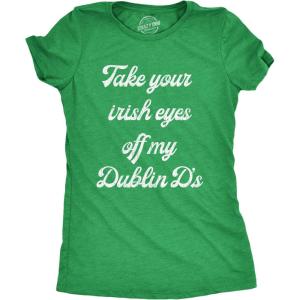 Womens Take Your Irish Eyes Off My Dublin Ds Funny Saint Patricks Day T-Shirt(Heather Green)