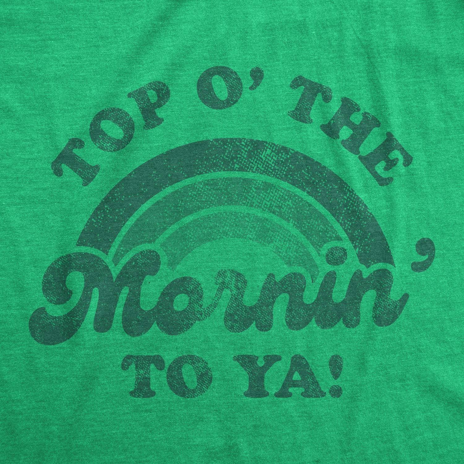 imageMens Top O The Morning to Ya T Shirt Funny Irish St Patricks Day Saying TeeHeather Green
