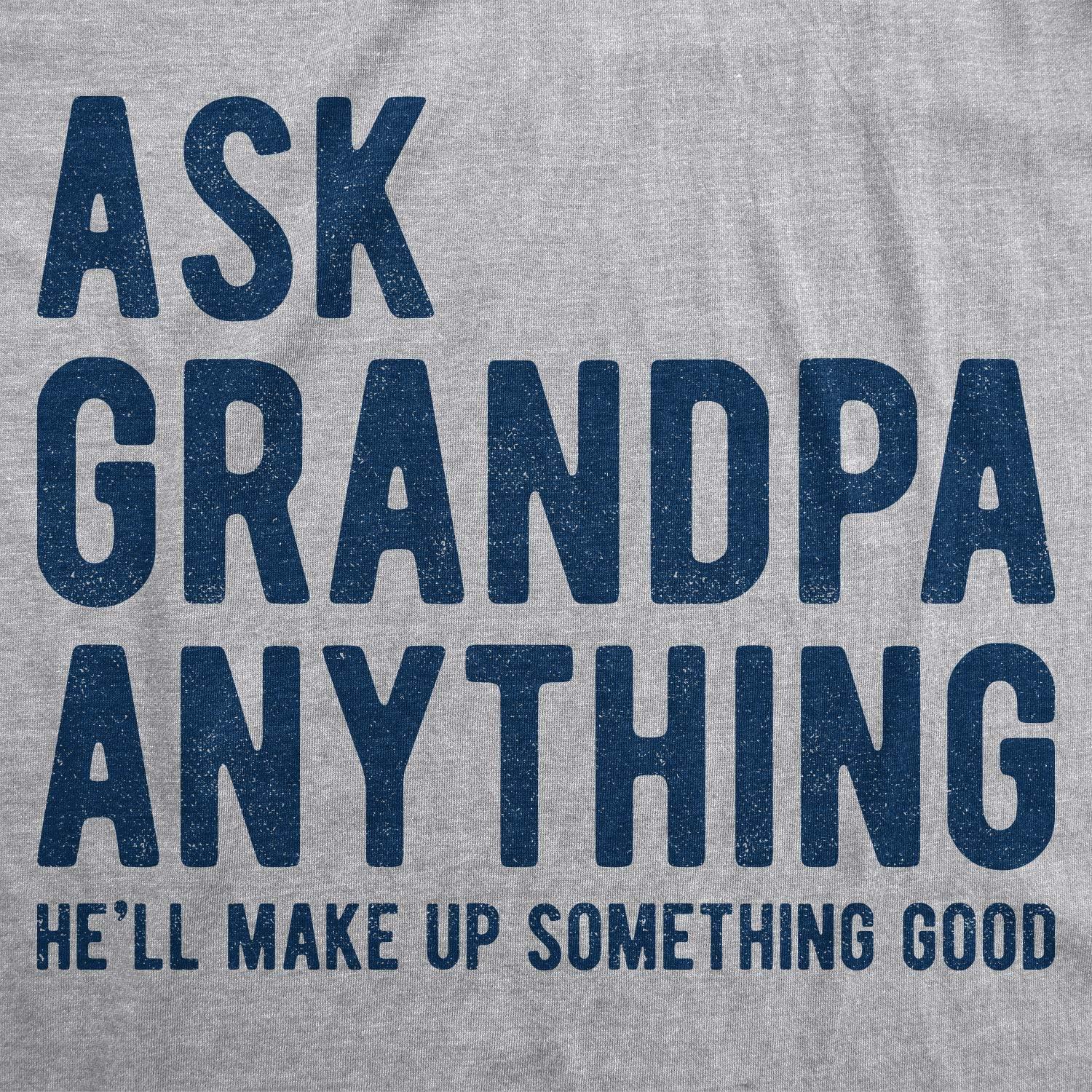imageMens Ask Grandpa Anything Hell Make Up Something Good T Shirt Funny Fathers Day TeeLight Heather Grey