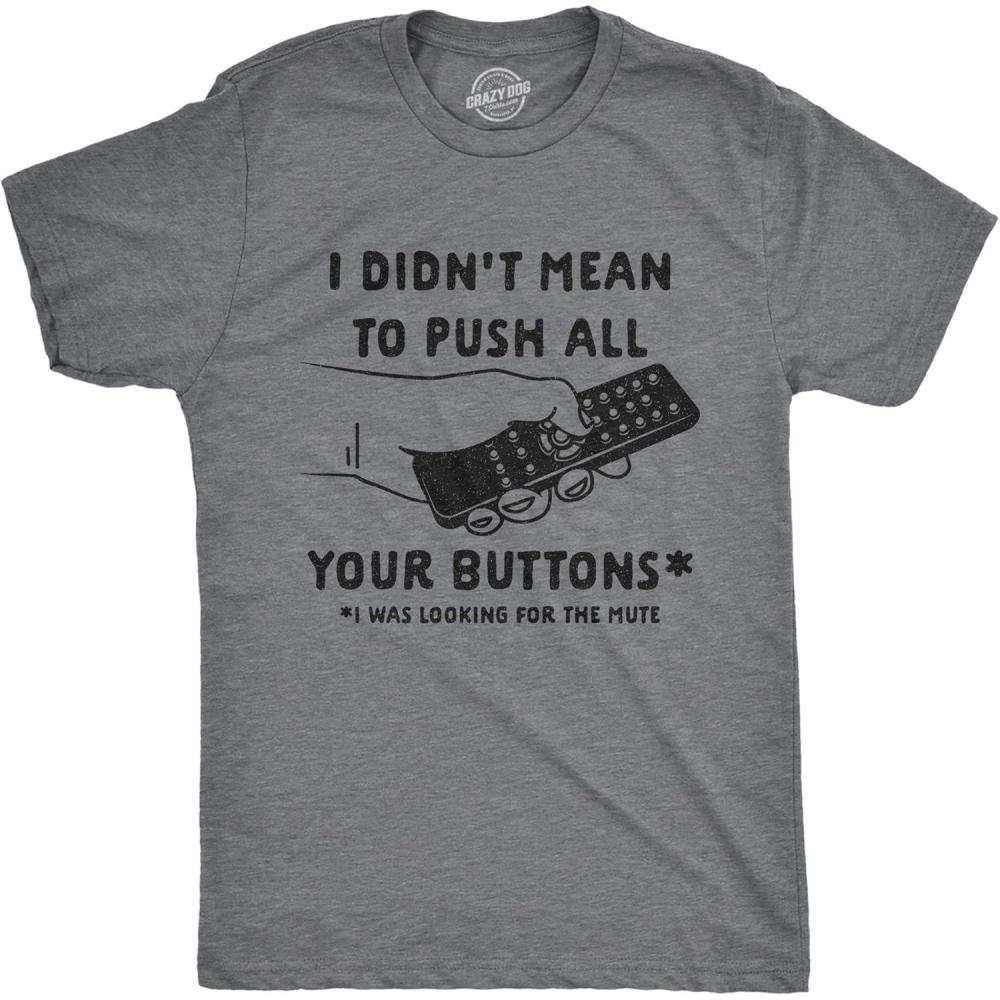 imageMens I Didnt Mean to Push All Your Buttons I was Looking for Mute T Shirt Funny TV TeeDark Heather Grey