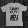 Mens Damn My Wife is A Lucky Woman T Shirt Funny Sarcastic Gift for Husband Dad(Light Heather Grey)