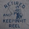 Mens Retired and Keepin It Reel T Shirt Funny Fishing Grandpa Graphic Novelty Tee(Dark Heather Grey)
