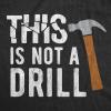 Mens This is Not A Drill T Shirt Tools Hammer Shirt for Dad Funny Father’s Day Idea Tee(Heather Black – Not a Drill)