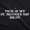 This is My Saint Patricks Day T Shirt Funny Saint Patricks Day Hilarious Tee