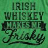 Womens Irish Whiskey Makes Me Frisky T Shirt Funny St Patricks Day Drinking Tee(Heather Green)