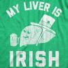 Womens My Liver is Irish T Shirt Funny Saint Patricks Day Saying Humor Drinking(Heather Green)