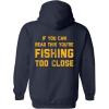 If You Can Read This Youre Fishing Too Close Unisex Hoodie Funny Novelty Sweatshirt