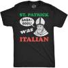 Mens Funny T Shirts St Patrick was Italian Sarcastic St Paddys Day Tee for Men
