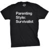 Mens Parenting Style: Survivalist T Shirt Funny Sarcastic Dad Tee for Guys