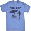 Mens Thats Shady T Shirt Funny Beach Vacation Sarcastic Hilarious Graphic Tee(Heather Light Blue)