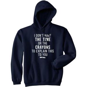 Crazy Dog T-Shirts I Don’t Have The Time Or The Crayons to Explain This to You Hoodie Sarcastic(Navy)