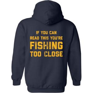 If You Can Read This Youre Fishing Too Close Unisex Hoodie Funny Novelty Sweatshirt