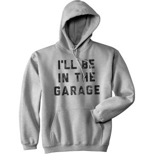 I’ll Be in The Garage Unisex Hoodie Funny Fathers Day Car Mechanic Novelty Hooded Sweatshirt(Heather Grey)