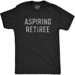 Mens Aspiring Retiree T Shirt Funny Over The Hill Party Graphic Novelty Tee(Heather Black)