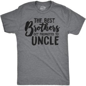 Mens Best Brothers Get Promoted to Uncle Funny T Shirt Family Graphic Cool Humor(Dark Heather Grey)