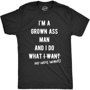 Mens Grown Ass Man I Do What My Wife Wants T Shirt Funny Husband Fathers Day Tee(Heather Black – Wife Wants)