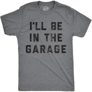 Mens I’ll Be in The Garage T Shirt Funny Car Mechanic Dad Graphic Novelty Tee(Dark Heather Grey)