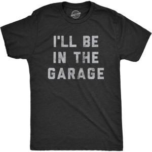 Mens I’ll Be in The Garage T Shirt Funny Car Mechanic Dad Graphic Novelty Tee(Heather Black)