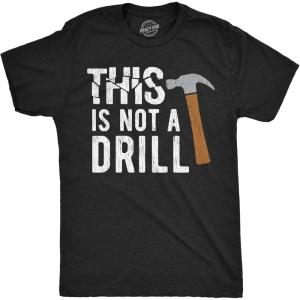 Mens This is Not A Drill T Shirt Tools Hammer Shirt for Dad Funny Father’s Day Idea Tee(Heather Black – Not a Drill)