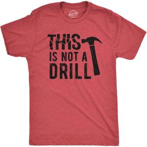 Mens This is Not A Drill T Shirt Tools Hammer Shirt for Dad Funny Father’s Day Idea Tee(Heather Red)