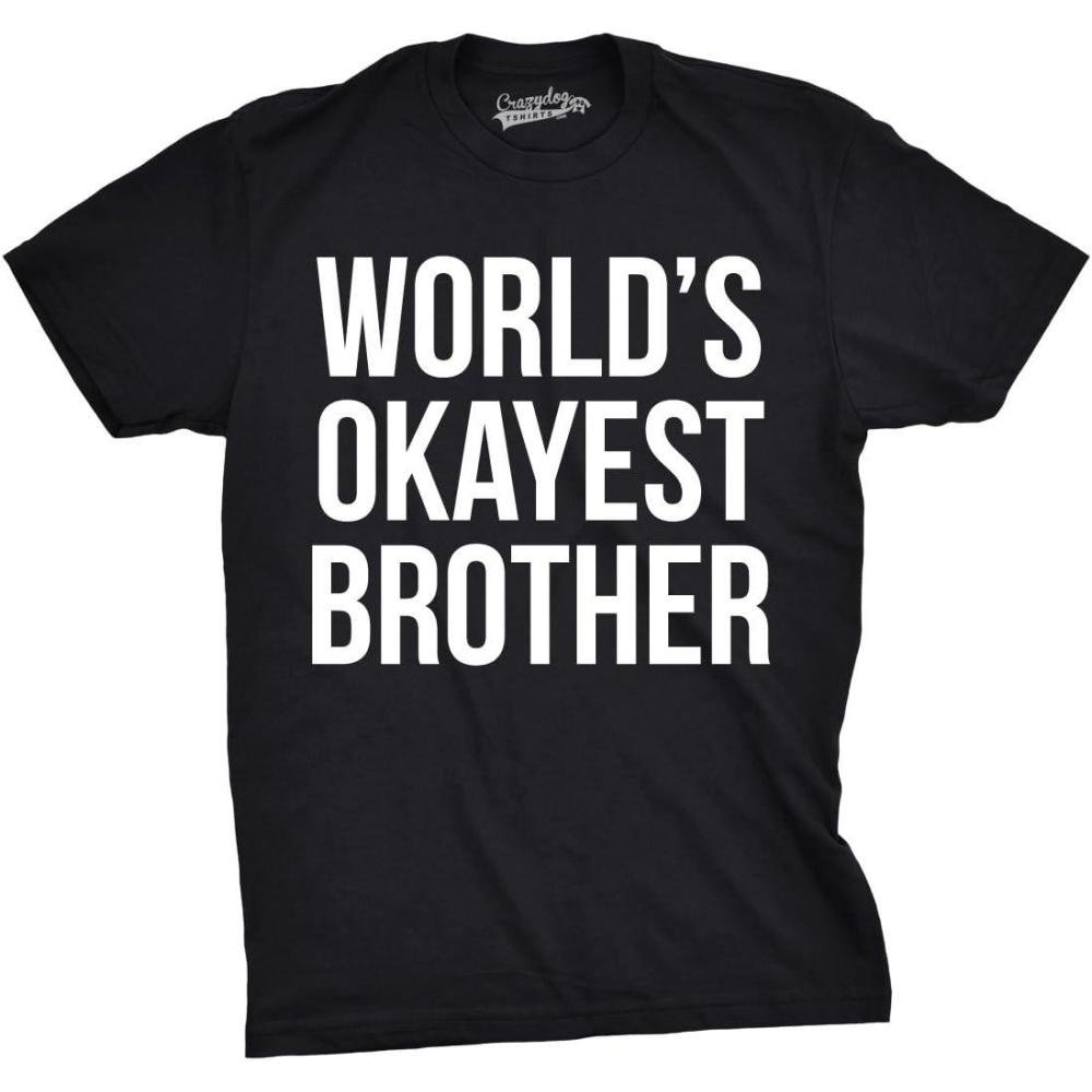 imageCrazy Dog Mens T Shirt Worlds Okayest Brother Sarcastic Humor Sibling TeeBlack
