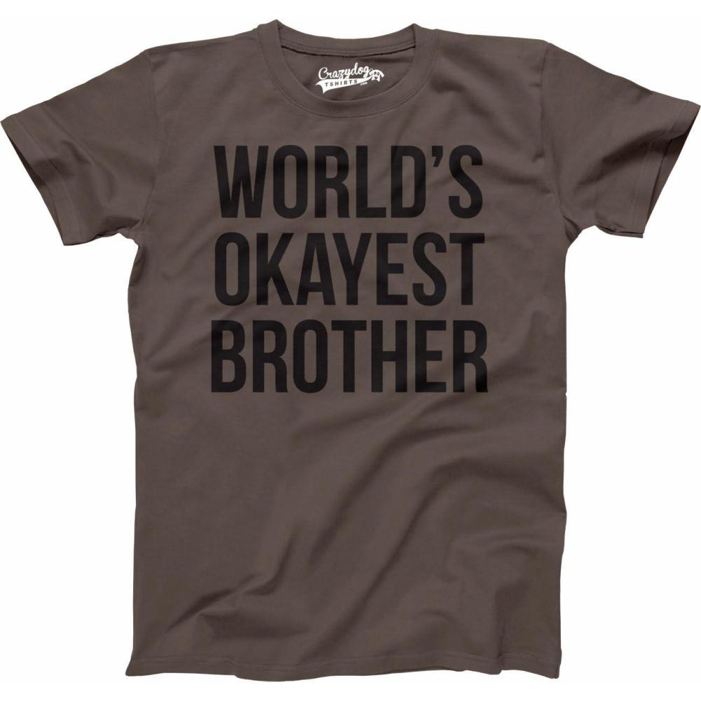 imageCrazy Dog Mens T Shirt Worlds Okayest Brother Sarcastic Humor Sibling TeeBrown