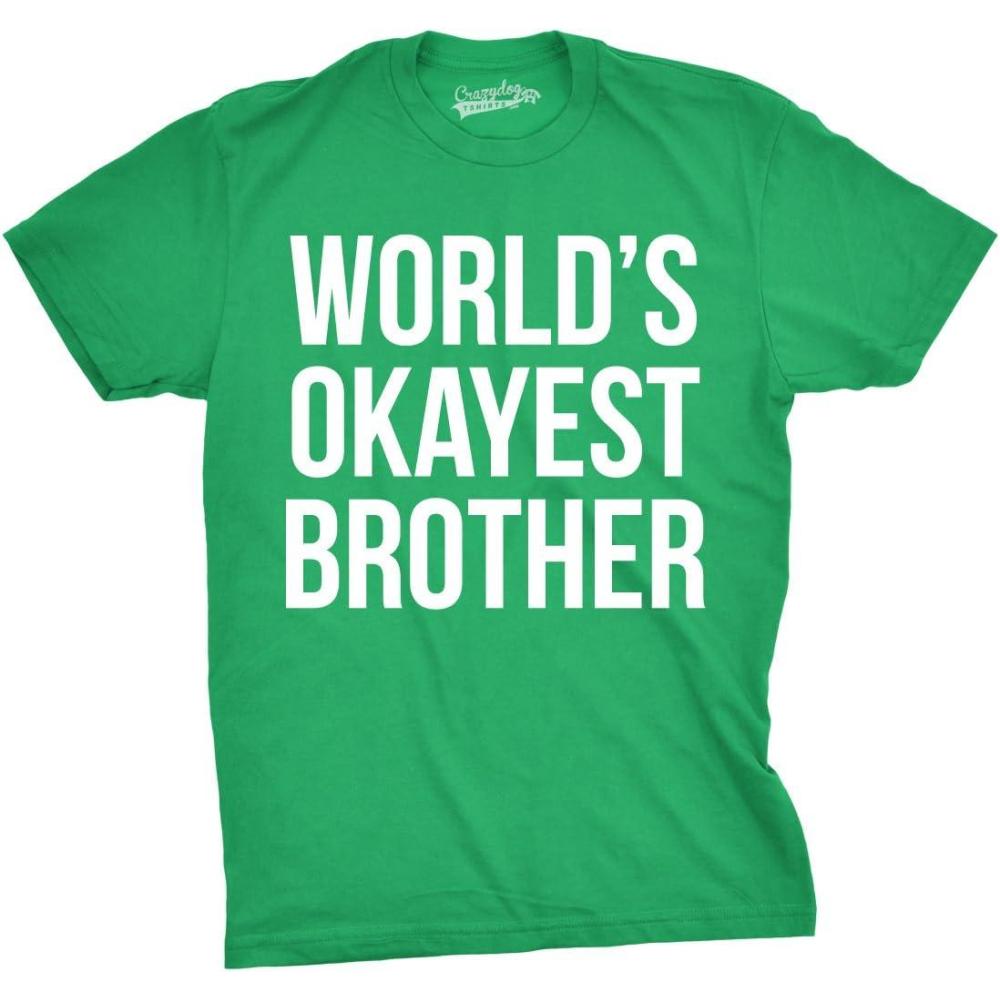 imageCrazy Dog Mens T Shirt Worlds Okayest Brother Sarcastic Humor Sibling TeeGreen