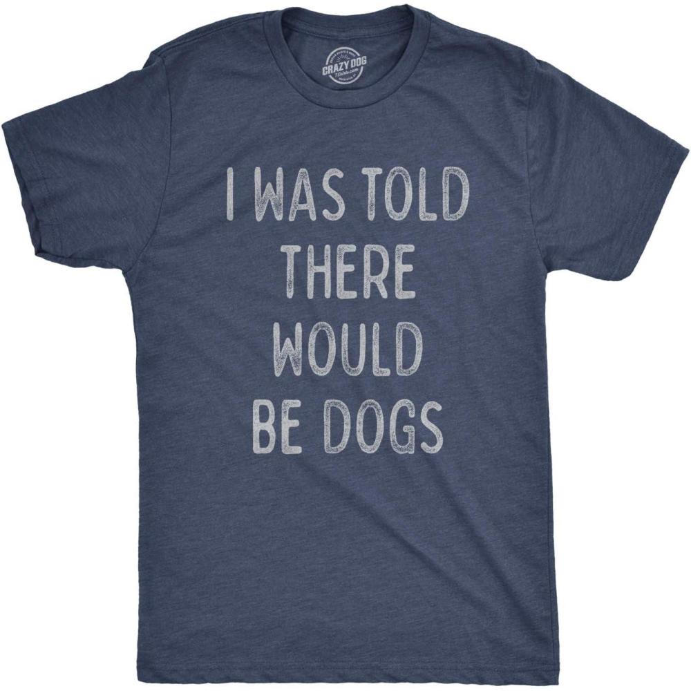 imageMens I was Told There Would Be Dogs T Shirt Funny Pet Puppy Lover TeeHeather Navy