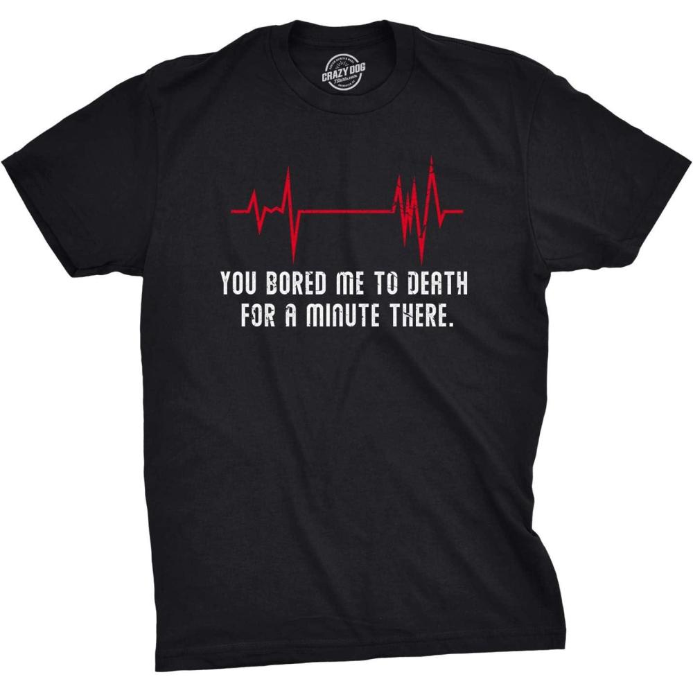 imageMens You Bored Me to Death There for A Minute T Shirt Funny Flatline TeeBlack
