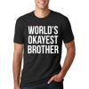 Crazy Dog Mens T Shirt Worlds Okayest Brother Sarcastic Humor Sibling Tee(Black)