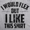 Mens I Would Flex But I Like This Shirt Funny Adult Working Out Gym Tee for Guys(Light Heather Grey)