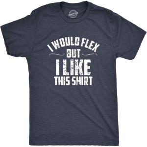 Mens I Would Flex But I Like This Shirt Funny Adult Working Out Gym Tee for Guys(Heather Navy)