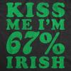 Womens Funny T Shirts Kiss Me Im 67 Percent Irish Sarcastic St Patricks Day Viral Tee for Ladies