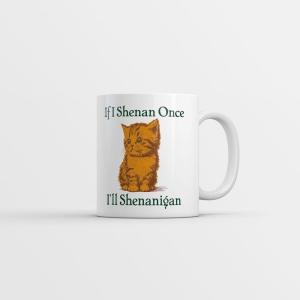 Crazy Dog T-Shirts If I Shenan Once Ill Shenangian Mug Funny Sarcastic St Patricks Day Novelty Coffee Cup – 11oz Microwave Safe Insulated Drinking Cup