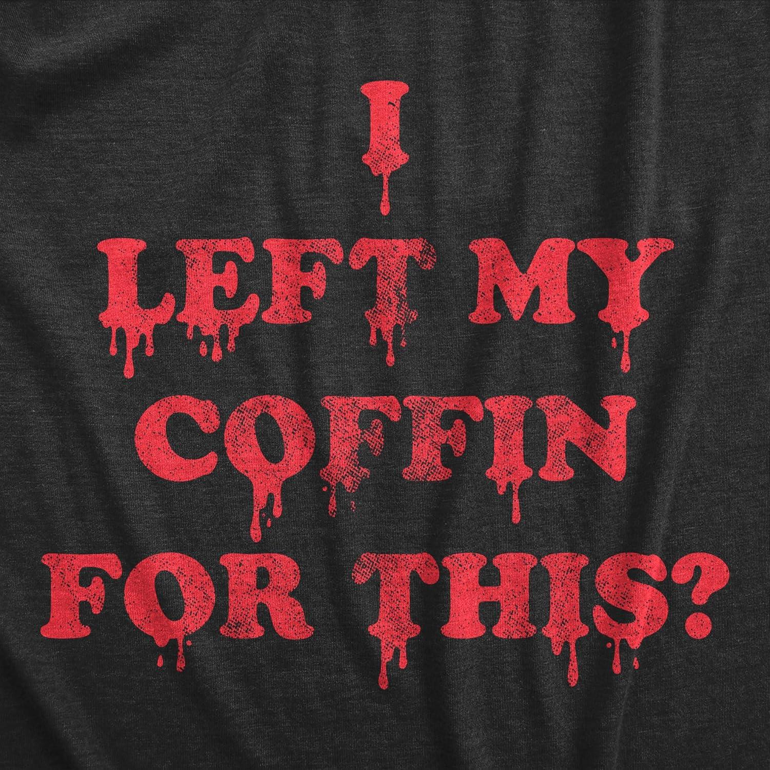imageMens I Left My Coffin for This T Shirt Funny Spooky Halloween Vampire Joke Tee for GuysHeather Black Coffin