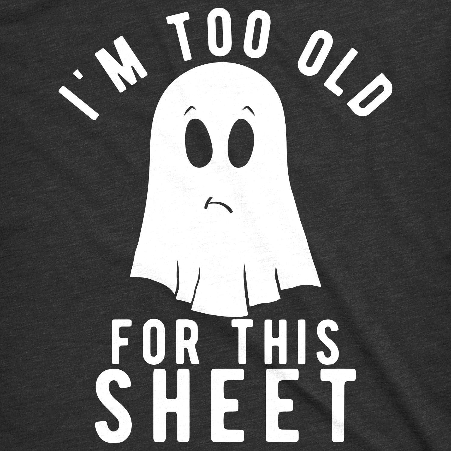 imageMens Im Too Old for This Sheet T Shirt Funny Halloween TeeHeather Black