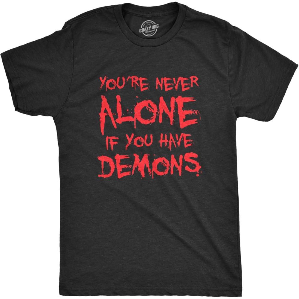 imageMens Youre Never Alone If You Have Demons T Shirt Funny Spooky Creepy Demonic Tee for GuysHeather Black Demons
