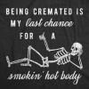 Mens Being Cremated Smoking Hot Body Hilarious Halloween Skeleton T-Shirt(Heather Black)