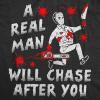 Mens Funny T Shirts A Real Man Will Chase After You Sarcastic Killer Graphic Halloween Novelty Tee for Men
