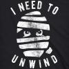Mens I Need to Unwind T Shirt Funny Mummy Halloween Tee for Guys(Black)