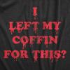 Womens I Left My Coffin for This T Shirt Funny Spooky Halloween Vampire Joke Tee for Ladies(Heather Black – Coffin)