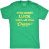 Mens Who Needs Luck with All This Charm T Shirt Cool Saint Patricks Day Cute Tee(Heather Green)