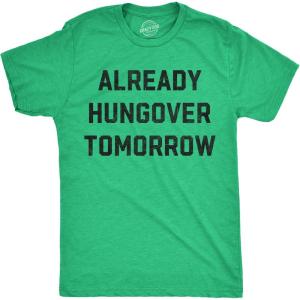 Funny St Patricks Day Shirts for Men Sarcastic Designs for Saint Paddys Day(Heather Green – Already Hungover Tomorrow)