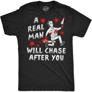 Mens Funny T Shirts A Real Man Will Chase After You Sarcastic Killer Graphic Halloween Novelty Tee for Men