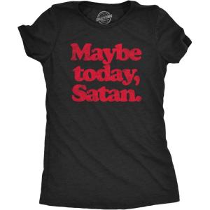Womens Maybe Today Satan T Shirt Funny Sarcastic Devil Joke Graphic Novelty Tee Halloween(Heather Black)