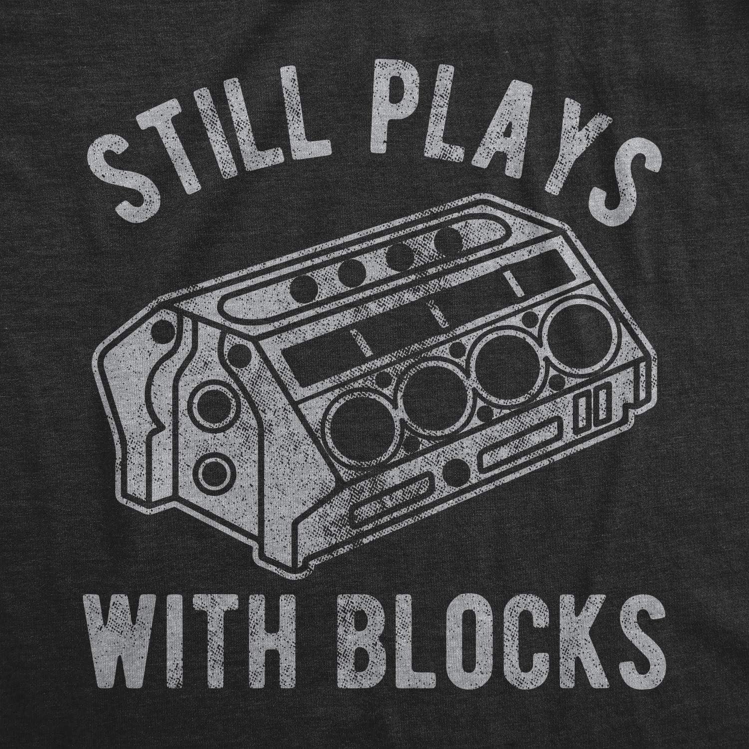 imageMens Still Plays with Blocks T Shirt Funny Car Mechanic Racing Garage GraphicHeather Black