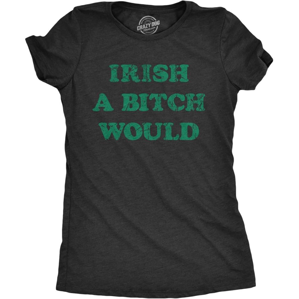 imageWomens Funny T Shirts Irish A Bitch Would St Patricks Day Novelty TeeHeather Black Irish