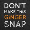 Mens Dont Make This Ginger Snap T Shirt Funny Mens Redhead Irish Tee(Heather Black)