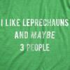 Womens I Like Leprechauns and Maybe 3 People T Shirt Funny Saint Patricks Day Tee(Heather Green)