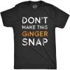 Mens Dont Make This Ginger Snap T Shirt Funny Mens Redhead Irish Tee(Heather Black)